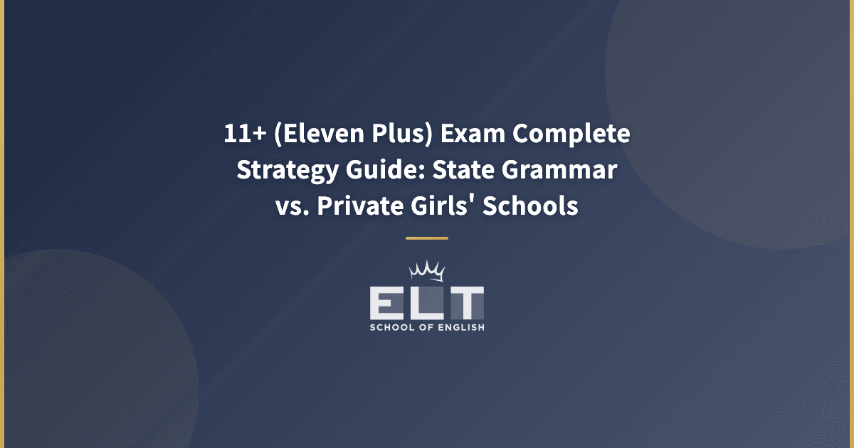 The Complete Guide to the 11+ (Eleven Plus) Exam: State Grammar vs. Private Girls' Schools